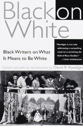 Black on White: Black Writers on What It Means to Be White