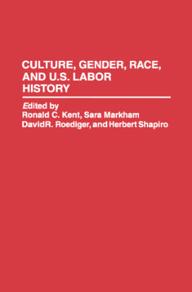 Culture, Gender, Race, and U.S. Labor History