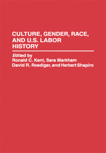 Culture, Gender, Race, and U.S. Labor History