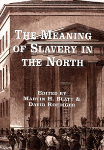 The Meaning of Slavery in the North